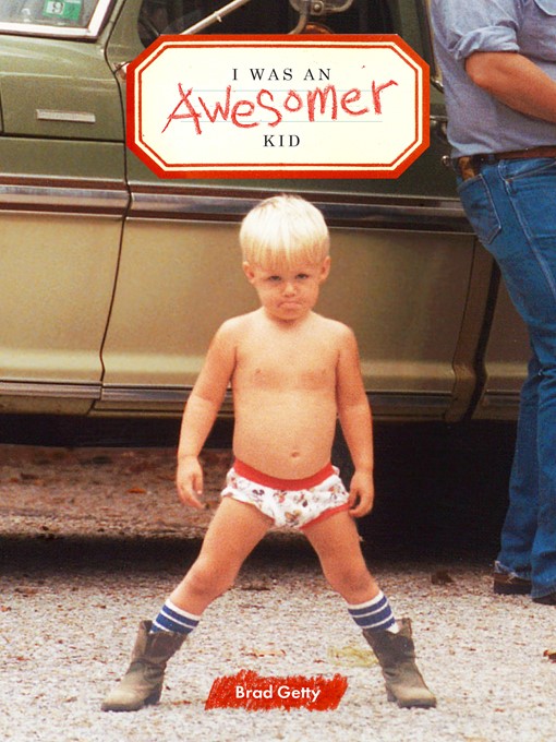 Title details for I Was an Awesomer Kid by Brad Getty - Wait list